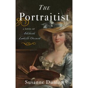 She Writes Press The Portraitist : A Novel Of Adelaide Labille-Guiard She Writes Press The Portraitist : A Novel Of Adelaide Labille-Guiard