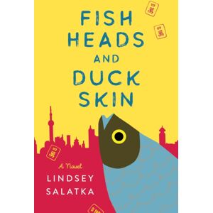 She Writes Press Fish Heads And Duck Skin : A Novel She Writes Press Fish Heads And Duck Skin : A Novel