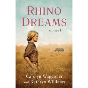 She Writes Press Rhino Dreams : A Novel She Writes Press Rhino Dreams : A Novel