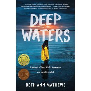 She Writes Press Deep Waters : A Memoir Of Loss, Alaska Adventure, And Love Rekindled She Writes Press Deep Waters : A Memoir Of Loss, Alaska Adventure, And Love Rekindled