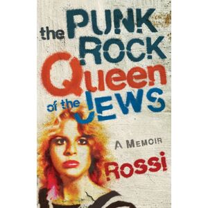 She Writes Press The Punk-Rock Queen Of The Jews : A Memoir She Writes Press The Punk-Rock Queen Of The Jews : A Memoir