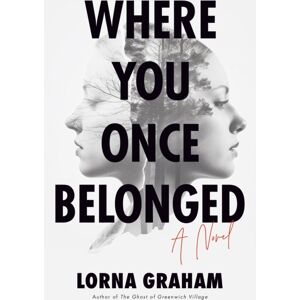 She Writes Press Where You Once Belonged : A Novel She Writes Press Where You Once Belonged : A Novel