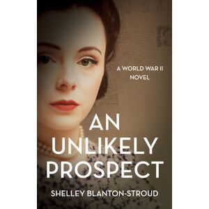 She Writes Press An Unlikely Prospect : A World War Ii Novel She Writes Press An Unlikely Prospect : A World War Ii Novel