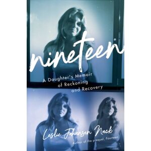 She Writes Press Nineteen : A Daughter'S Memoir Of Reckoning And Recovery She Writes Press Nineteen : A Daughter'S Memoir Of Reckoning And Recovery