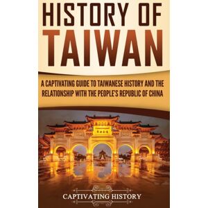 Ch Publications History Of Taiwan : A Captivating Guide To Taiwanese History And The Relationship With The People'S Republic Of China Ch Publications History Of Taiwan : A Captivating Guide To Taiwanese History And The Relationship With The People'S Republic Of China