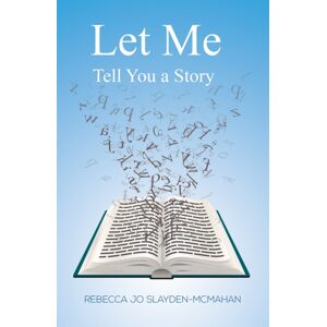 Austin Macauley Publishers LLC Let Me Tell You A Story Austin Macauley Publishers LLC Let Me Tell You A Story