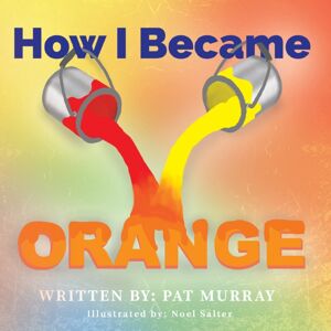 Austin Macauley Publishers LLC How I Became Orange Austin Macauley Publishers LLC How I Became Orange