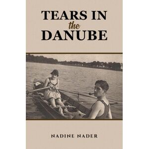 Austin Macauley Publishers LLC Tears In The Danube Austin Macauley Publishers LLC Tears In The Danube