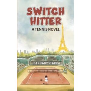 Austin Macauley Publishers LLC Switch-Hitter : A Tennis Novel Austin Macauley Publishers LLC Switch-Hitter : A Tennis Novel