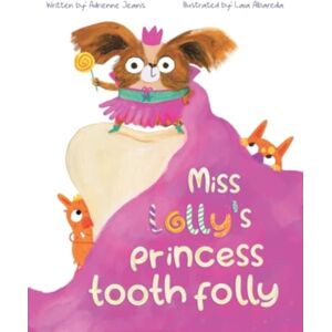Austin Macauley Publishers LLC Miss Lolly'S Princess Tooth Folly Austin Macauley Publishers LLC Miss Lolly'S Princess Tooth Folly