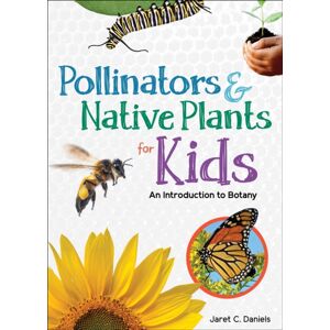 Adventure Publications, Incorporated Pollinators & Native Plants For Kids : An Introduction To Botany Adventure Publications, Incorporated Pollinators & Native Plants For Kids : An Introduction To Botany