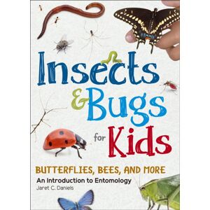 Adventure Publications, Incorporated Insects & Bugs For Kids : An Introduction To Entomology Adventure Publications, Incorporated Insects & Bugs For Kids : An Introduction To Entomology
