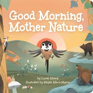 Adventure Publications, Incorporated Good Morning, Mother Nature Adventure Publications, Incorporated Good Morning, Mother Nature