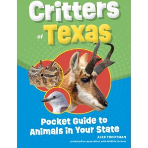 Adventure Publications, Incorporated Critters Of Texas : Pocket Guide To Animals In Your State Adventure Publications, Incorporated Critters Of Texas : Pocket Guide To Animals In Your State