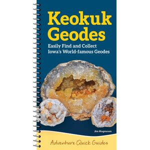 Adventure Publications, Incorporated Keokuk Geode : Easily Identify And Collect Iowa'S World-Famous Geodes Adventure Publications, Incorporated Keokuk Geode : Easily Identify And Collect Iowa'S World-Famous Geodes