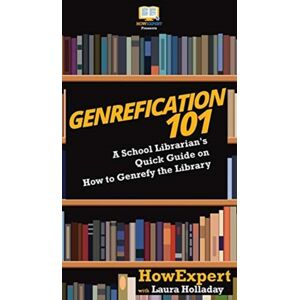 Howexpert Genrefication 101 : A School Librarian'S Quick Guide On How To Genrefy The Library Howexpert Genrefication 101 : A School Librarian'S Quick Guide On How To Genrefy The Library