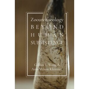 University of Utah Press,U.S. Zooarchaeology Beyond Human Subsistence University of Utah Press,U.S. Zooarchaeology Beyond Human Subsistence