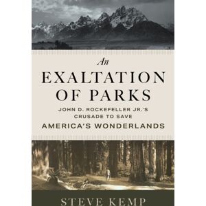 University of Utah Press,U.S. An Exaltation Of Parks : John D. Rockefeller Jr.'S Crusade To Save America'S Wonderlands University of Utah Press,U.S. An Exaltation Of Parks : John D. Rockefeller Jr.'S Crusade To Save America'S Wonderlands