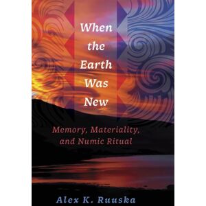 University of Utah Press,U.S. When The Earth Was : Memory, Materiality, And Numic Ritual University of Utah Press,U.S. When The Earth Was : Memory, Materiality, And Numic Ritual