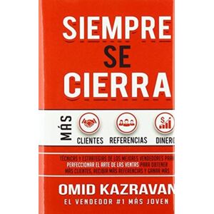 Aiditorial Books Siempre Se Cierra : Tecnicas Y Estrategias De Los Mejores Vendedores Para Perfeccionar El Arte De Las Ventas Para Obtener Mas Clientes, Recibir Mas Referencias Y Ganar Mas Dinero Aiditorial Books Siempre Se Cierra : Tecnicas Y Estrategias De Los Mejores Vendedores Para Perfeccionar El Arte De Las Ventas Para Obtener Mas Clientes, Recibir Mas Referencias Y Ganar Mas Dinero