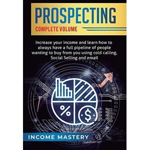Aiditorial Books Prospecting : Increase Your Income And Learn How To Always Have A Full Pipeline Of People Wanting To Buy From You Using Cold Calling, Social , And Email Complete Volume Aiditorial Books Prospecting : Increase Your Income And Learn How To Always Have A Full Pipeline Of People Wanting To Buy From You Using Cold Calling, Social , And Email Complete Volume