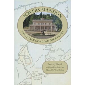 University of Nevada Press Bowers Mansion : The Legacy Of A Comstock Family University of Nevada Press Bowers Mansion : The Legacy Of A Comstock Family