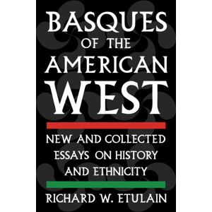 University of Nevada Press Basques Of The American West : And Collected Essays On History And Ethnicity University of Nevada Press Basques Of The American West : And Collected Essays On History And Ethnicity