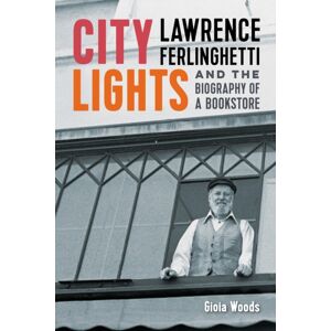University of Nevada Press City Lights : Lawrence Ferlinghetti And The Biography Of A Bookstore University of Nevada Press City Lights : Lawrence Ferlinghetti And The Biography Of A Bookstore
