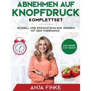 Insios Abnehmen Auf Knopfdruck Komplettset : Das Große 3 In 1 Buch! Schnell Und Einfach Schlank Werden Mit Dem Thermomix! Insios Abnehmen Auf Knopfdruck Komplettset : Das Große 3 In 1 Buch! Schnell Und Einfach Schlank Werden Mit Dem Thermomix!