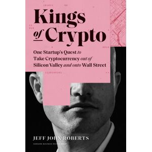 Harvard Business Review Press Kings Of Crypto : One Startup'S Quest To Take Cryptocurrency Out Of Silicon Valley And Onto Wall Street Harvard Business Review Press Kings Of Crypto : One Startup'S Quest To Take Cryptocurrency Out Of Silicon Valley And Onto Wall Street