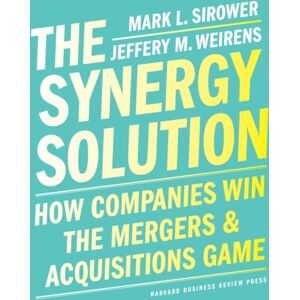 Harvard Business Review Press The Synergy Solution : How Companies Win The Mergers And Acquisitions Game Harvard Business Review Press The Synergy Solution : How Companies Win The Mergers And Acquisitions Game