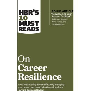Harvard Business Review Press Hbr'S 10 Must Reads On Career Resilience (With Bonus Article "Reawakening Your Passion For Work" By Richard E. Boyatzis, Annie Mckee, And Daniel Goleman) Harvard Business Review Press Hbr'S 10 Must Reads On Career Resilience (With Bonus Article "Reawakening Your Passion For Work" By Richard E. Boyatzis, Annie Mckee, And Daniel Goleman)