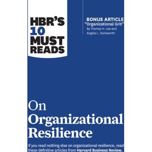 Harvard Business Review Press Hbr'S 10 Must Reads On Organizational Resilience (With Bonus Article "Organizational Grit" By Thomas H. Lee And Angela L. Duckworth) Harvard Business Review Press Hbr'S 10 Must Reads On Organizational Resilience (With Bonus Article "Organizational Grit" By Thomas H. Lee And Angela L. Duckworth)