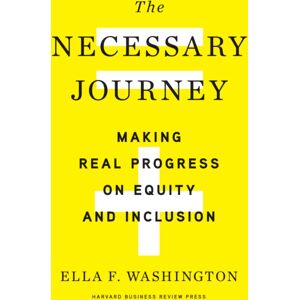 Harvard Business Review Press The Necessary Journey : Making Real Progress On Equity And Inclusion Harvard Business Review Press The Necessary Journey : Making Real Progress On Equity And Inclusion