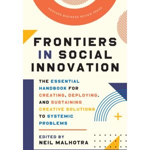 Harvard Business Review Press Frontiers In Social : The Essential Handbook For Creating, Deploying, And Sustaining Creative Solutions To Systemic Problems Harvard Business Review Press Frontiers In Social : The Essential Handbook For Creating, Deploying, And Sustaining Creative Solutions To Systemic Problems