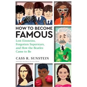 Harvard Business Review Press How To Become Famous : Lost Einsteins, Forgotten Superstars, And How The Beatles Came To Be Harvard Business Review Press How To Become Famous : Lost Einsteins, Forgotten Superstars, And How The Beatles Came To Be
