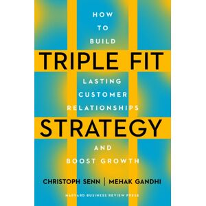 Harvard Business Review Press Triple Fit Strategy : How To Build Lasting Customer Relationships And Boost Growth Harvard Business Review Press Triple Fit Strategy : How To Build Lasting Customer Relationships And Boost Growth