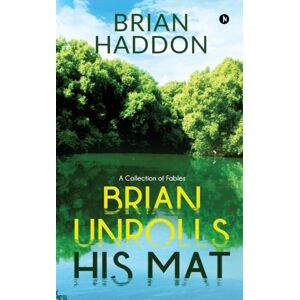 Notion Press Media Pvt Ltd Brian Unrolls His Mat : A Collection Of Fables Notion Press Media Pvt Ltd Brian Unrolls His Mat : A Collection Of Fables