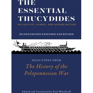 Hackett Publishing Co, Inc The Essential Thucydides: On Justice, Power, And Human Nature : Selections From The History Of The Peloponnesian War Hackett Publishing Co, Inc The Essential Thucydides: On Justice, Power, And Human Nature : Selections From The History Of The Peloponnesian War