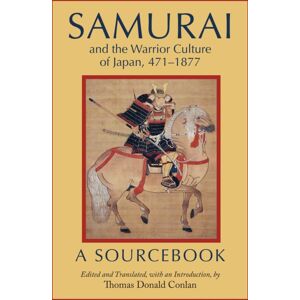 Hackett Publishing Co, Inc Samurai And The Warrior Culture Of Japan, 4711877 : A Sourcebook Hackett Publishing Co, Inc Samurai And The Warrior Culture Of Japan, 4711877 : A Sourcebook