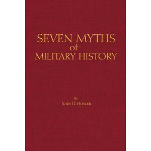 Hackett Publishing Co, Inc Seven Myths Of Military History Hackett Publishing Co, Inc Seven Myths Of Military History