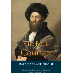 Hackett Publishing Co, Inc The Book Of The Courtier Hackett Publishing Co, Inc The Book Of The Courtier