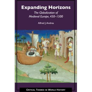 Hackett Publishing Co, Inc Expanding Horizons : The Globalization Of Medieval Europe, 4501500 Hackett Publishing Co, Inc Expanding Horizons : The Globalization Of Medieval Europe, 4501500