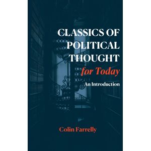 Hackett Publishing Co, Inc Classics Of Political Thought For Today : An Introduction Hackett Publishing Co, Inc Classics Of Political Thought For Today : An Introduction