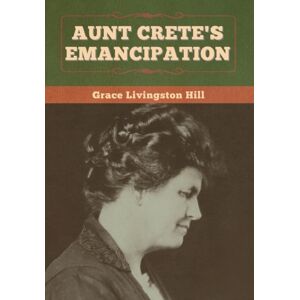 Bibliotech Press Aunt Crete'S Emancipation Bibliotech Press Aunt Crete'S Emancipation