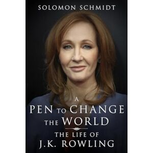 Skyhorse Publishing A Pen To Change The World : The Life Of J. K. Rowling Skyhorse Publishing A Pen To Change The World : The Life Of J. K. Rowling