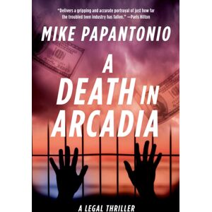 Skyhorse Publishing A Death In Arcadia : A Legal Thriller Skyhorse Publishing A Death In Arcadia : A Legal Thriller
