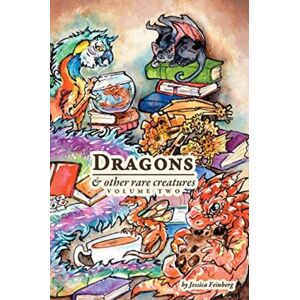 Jessica C. Feinberg Dragons & Other Rare Creatures Volume 2 Jessica C. Feinberg Dragons & Other Rare Creatures Volume 2