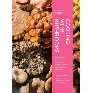 Workman Publishing Cooking With Mushrooms : A Fungi Lover'S Guide To The World'S Most Versatile, Flavorful, Health-Boosting Ingredients Workman Publishing Cooking With Mushrooms : A Fungi Lover'S Guide To The World'S Most Versatile, Flavorful, Health-Boosting Ingredients