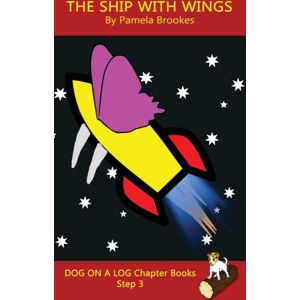 Dog on a Log Books The Ship With Wings Chapter Book : Sound-Out Phonics Books Help Developing Readers, Including Students With Dyslexia, Learn To Read (Step 3 In A Systematic Series Of Decodable Books) Dog on a Log Books The Ship With Wings Chapter Book : Sound-Out Phonics Books Help Developing Readers, Including Students With Dyslexia, Learn To Read (Step 3 In A Systematic Series Of Decodable Books)
